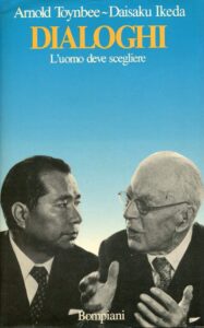 Copertina Libro Arnold J. Toynbee, Daisaku Ikeda, Dialoghi. L’uomo deve scegliere