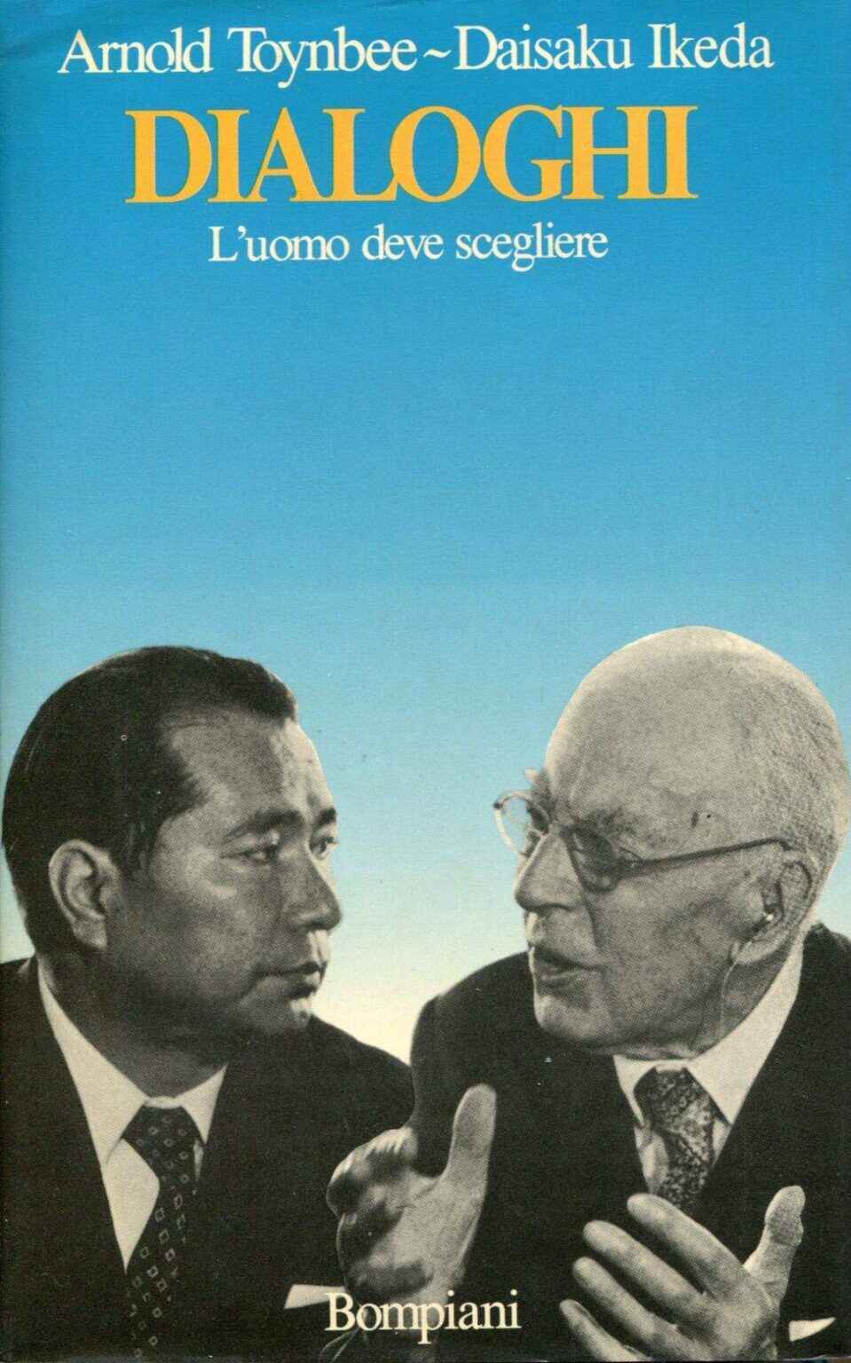 Copertina Libro Arnold J. Toynbee, Daisaku Ikeda, Dialoghi. L’uomo deve scegliere